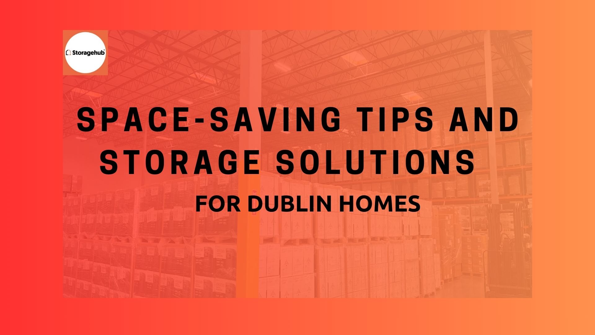 Space-Saving Tips and Storage Solutions for Dublin Homes