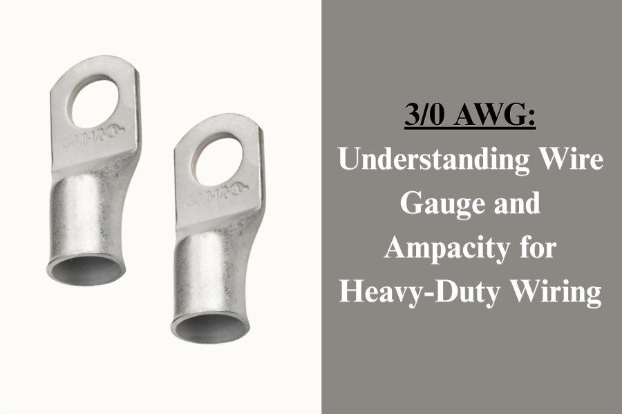 3/0 AWG: Understanding Wire Gauge and Ampacity for Heavy-Duty Wiring