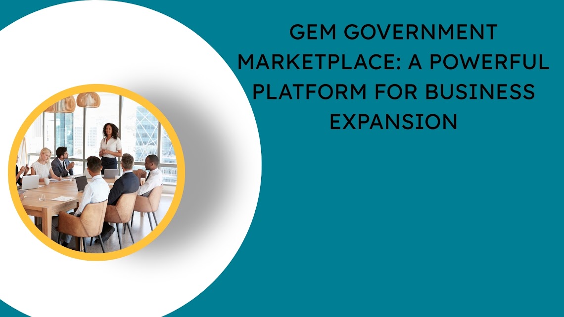 GeM Government Marketplace A Powerful Platform for Business Expansion