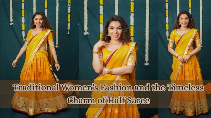 Traditional Women’s Fashion and the Timeless Charm of Half Saree