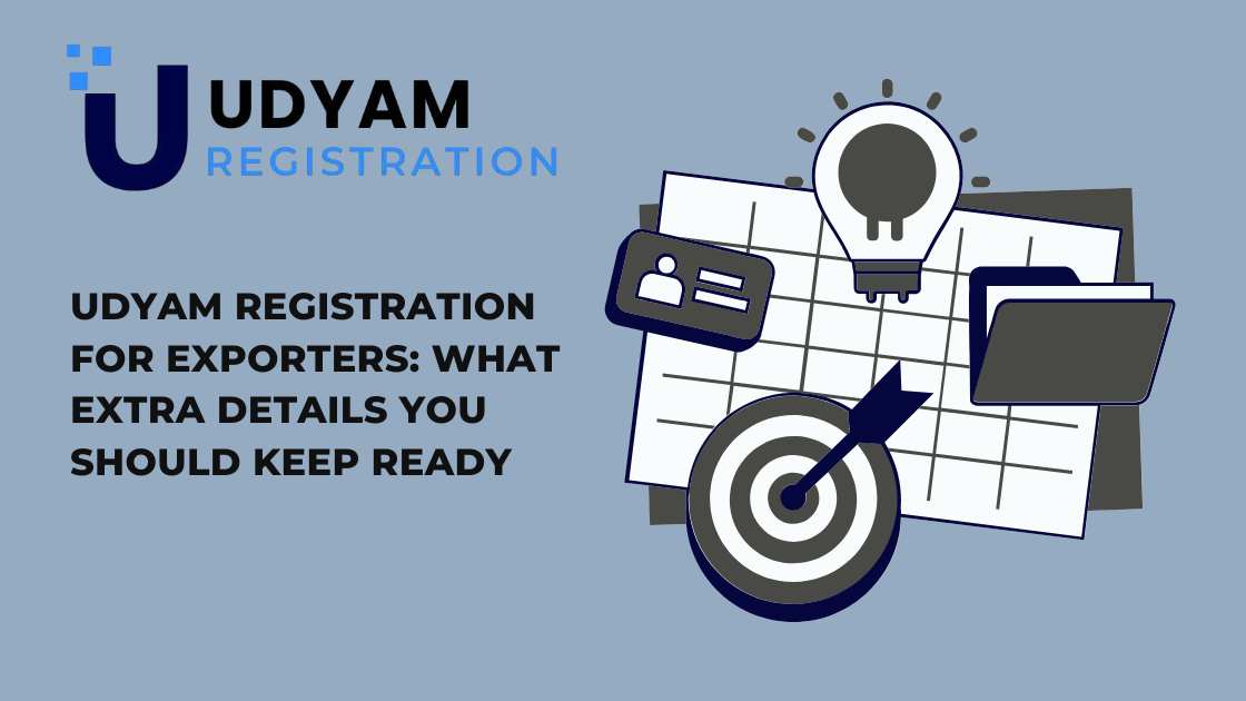 Udyam Registration for Exporters What Extra Details You Should Keep Ready