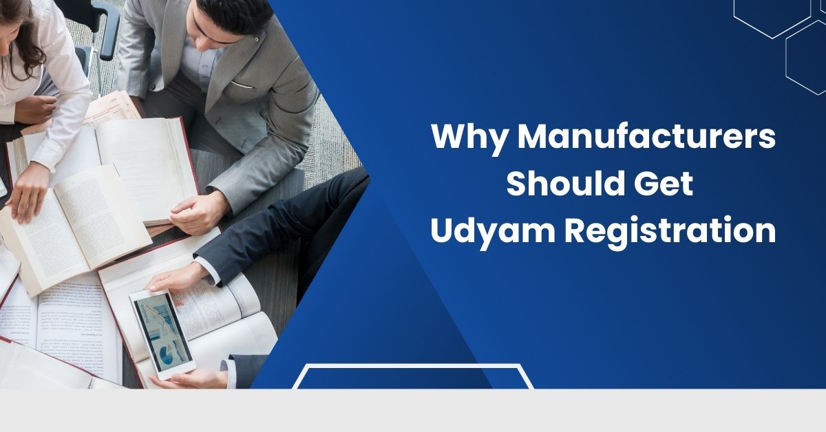 Why Manufacturers Should Get Udyam Registration