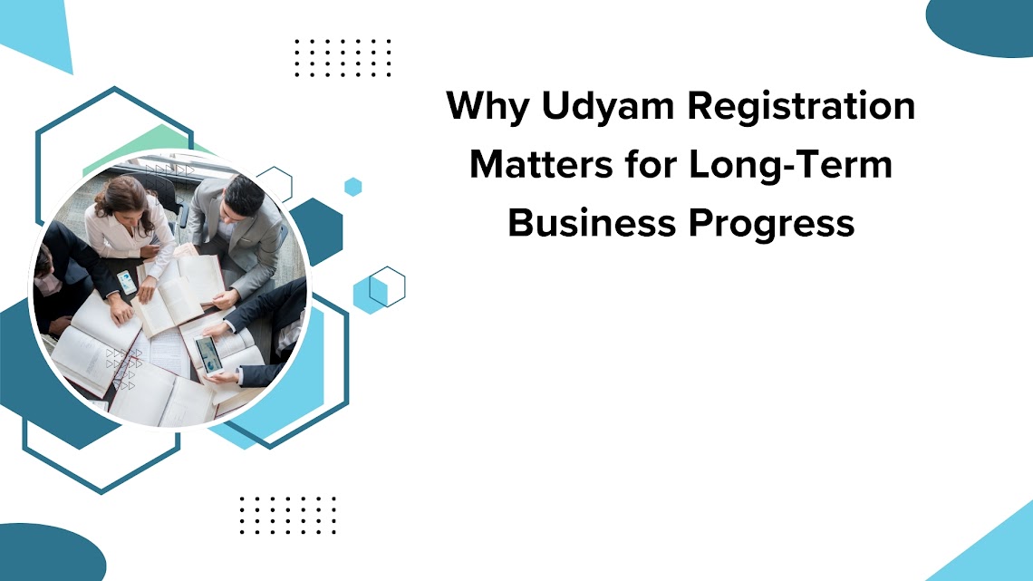 Why Udyam Registration Matters for Long-Term Business Progress