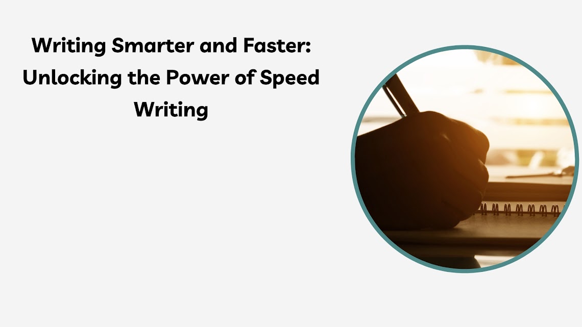 Writing Smarter and Faster Unlocking the Power of Speed Writing